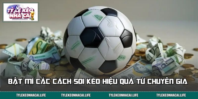 Bật mí các cách soi kèo hiệu quả từ chuyên gia